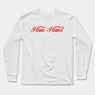 I Can I Can't Long Sleeve T-Shirt